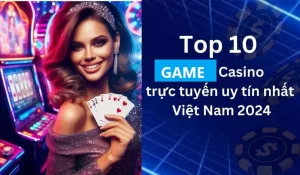 Top 10 Casino trực tuyến uy tín nhất tại i9BET