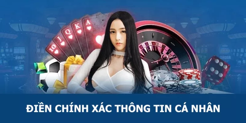 điền chính xác thông tin cá nhân