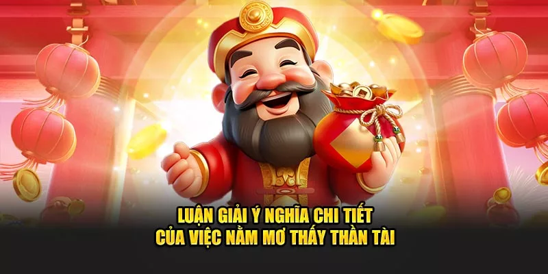 ý nghĩa của việc nằm mơ thấy thần tài