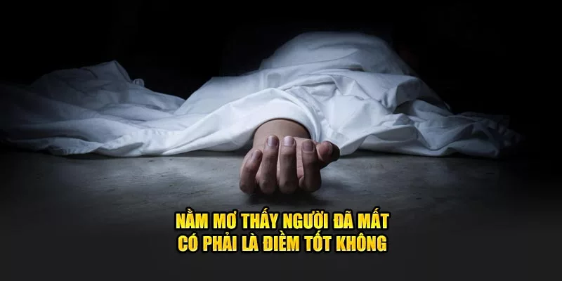 Nằm mơ thấy người đã mất