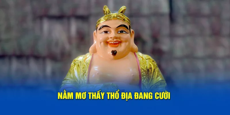 Nằm mơ thấy thổ địa